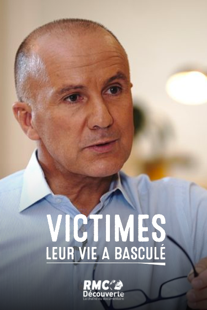 Victimes, Leur Vie A Basculé