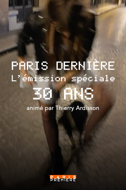 Paris Dernière, l’émission spéciale 30 ans